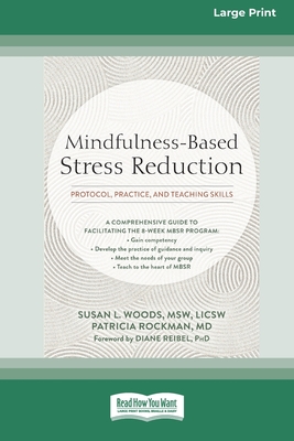 Coperta cărții 'Mindfulness-Based Stress Reduction: Protocol, Practice, and Teaching Skills [Large Print 16 Pt Edition] - Susan L. Woods'