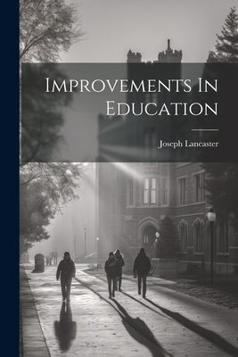 Improvements In Education - Joseph Lancaster