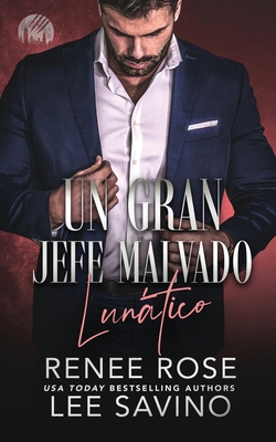 Un Gran Jefe Malvado: Lunático - Renee Rose