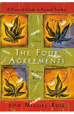 Poza produsului The Four Agreements: A Practical Guide to Personal Freedom - Don Miguel Ruiz