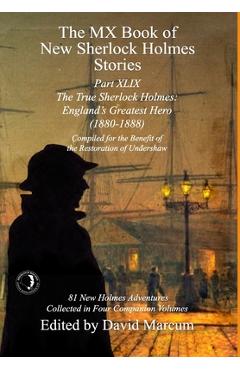 Coperta cărții 'The MX Book of New Sherlock Holmes Stories Part XLIX: The True Sherlock Holmes: England's Greatest Hero (1880-1888) -'