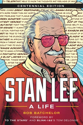 Coperta cărții 'Stan Lee: A Life, Centennial Edition - Bob Batchelor'