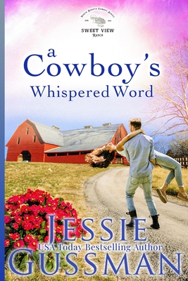 A Cowboy's Whispered Word: Sweet View Ranch Western Christian Cowboy Romance book 9 - Jessie Gussman