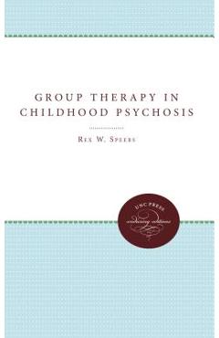 Coperta cărții 'Group Therapy in Childhood Psychosis - Rex W. Speers'