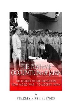 Coperta cărții 'The Postwar Occupation of Japan: The History of the Transition from World War II to Modern Japan -'