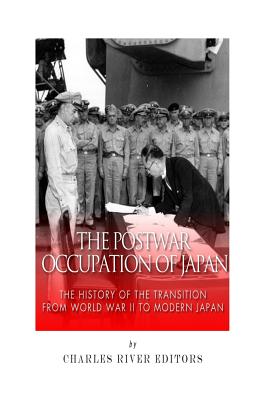 Coperta cărții 'The Postwar Occupation of Japan: The History of the Transition from World War II to Modern Japan -'