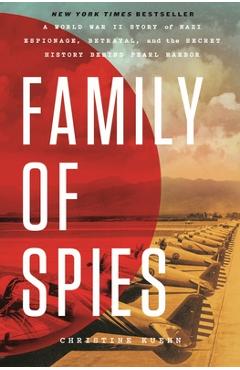 Poza produsului Family of Spies: A World War II Story of Nazi Espionage, Betrayal, and the Secret History Behind Pearl Harbor - Christine Kuehn