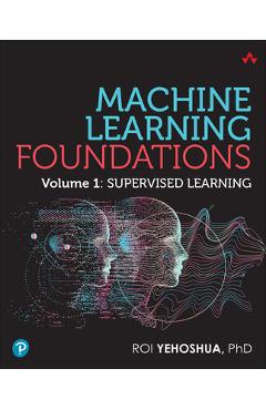 Coperta cărții 'Machine Learning Foundations - Roi Yehoshua'