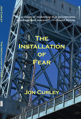 Coperta cărții 'The Installation of Fear - Jon Curley'