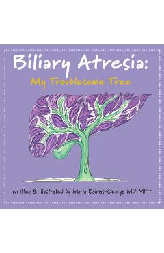 Poza produsului Biliary Atresia: My Troublesome Tree - Maria Baimas-george
