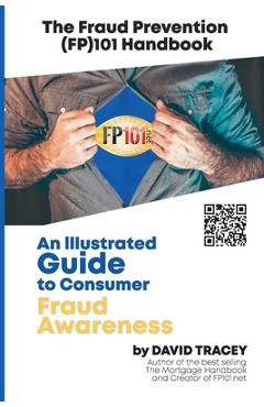 Coperta cărții 'The Fraud Prevention (FP)101 Handbook: An Illustrated Guide to Consumer Fraud Awareness - David Tracey'