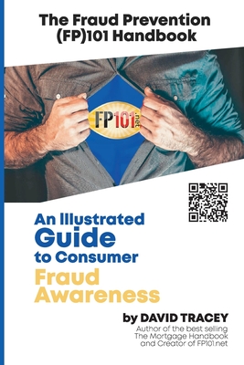 Coperta cărții 'The Fraud Prevention (FP)101 Handbook: An Illustrated Guide to Consumer Fraud Awareness - David Tracey'