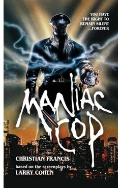 Coperta cărții 'Maniac Cop: The Official Novelization Collection - Christian Francis'