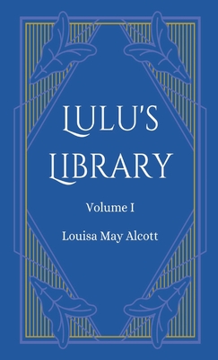 Coperta cărții 'Lulu's Library, Volume 1 - Louisa May Alcott'