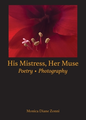 His Mistress, Her Muse: Poetry * Photography - Monica Diane Zonni