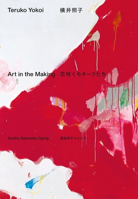 Teruko Yokoi: Art in the Making - Kuniko Satonobu Spirig