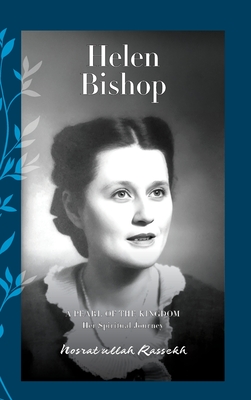 Helen Bishop: A Pearl of the Kingdom - Nosrat'ullah Rassekh