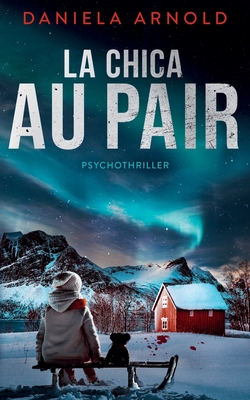 La Chica au pair: Un thriller noruego - Eva Trillo-caramés