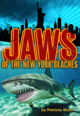 Jaws of the New York Beaches - Patricia Heyer