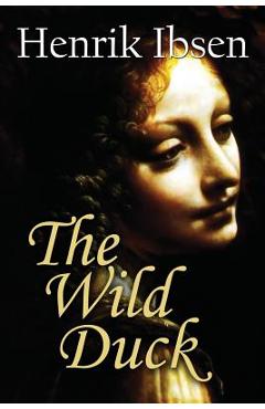 The Wild Duck - Henrik Ibsen