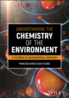 Coperta cărții 'Understanding the Chemistry of the Environment - Francisco G. Calvo-flores'