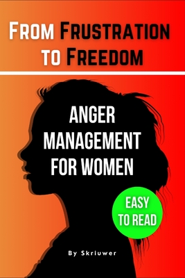 Coperta cărții 'The Anger Management Self-Help Book for Women: From Frustration to Freedom -'