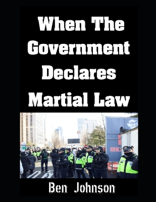 When The Government Declares Martial Law - Ben Johnson