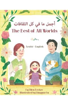 Coperta cărții 'The Best of All Words (Arabic-English): أجمل ما في كل الثقا& - Ellen Becker'