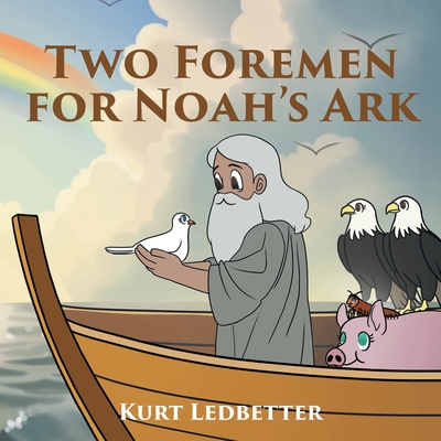 Two Foremen for Noah's Ark - Kurt Ledbetter