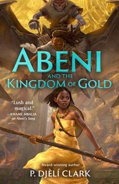 Coperta cărții 'Abeni and the Kingdom of Gold - P. Djèlí Clark'