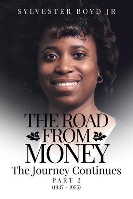 The Road from Money: The Journey Continues Part 2 (1937 - 1955) - Sylvester Boyd