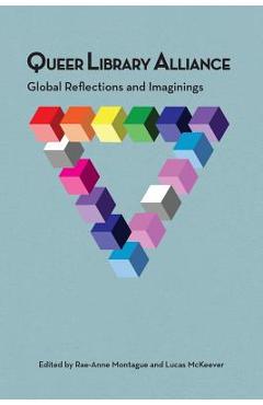 Coperta cărții 'Queer Library Alliance: Global Reflections and Imaginings - Rae-anne Montague'