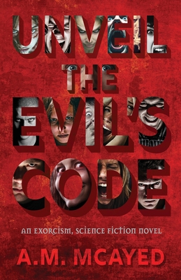 Unveil the Evil's Code - A. M. Mcayed