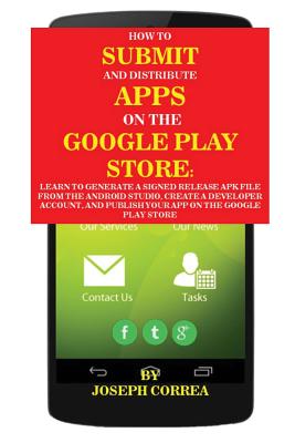 Coperta cărții 'How To Submit And Distribute Apps On The Google Play Store: Learn to generate a signed release APK file from the'