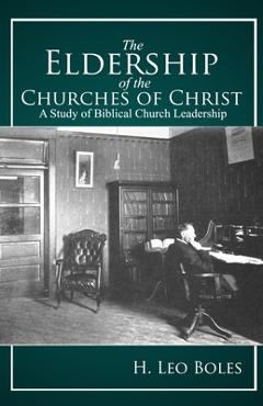 Coperta cărții 'The Eldership of Churches of Christ - H. Leo Boles'