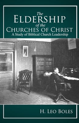 The Eldership of Churches of Christ - H. Leo Boles