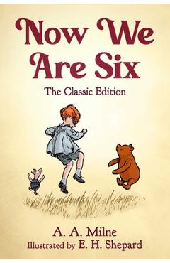 Poza produsului Now We Are Six: The Classic Edition - A. A. Milne