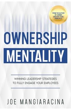 Coperta cărții 'Ownership Mentality: Winning Leadership Strategies to Fully Engage Your Employees - Joe Mangiaracina'