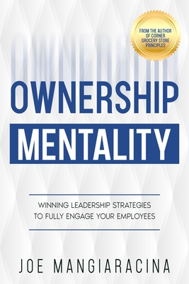Coperta cărții 'Ownership Mentality: Winning Leadership Strategies to Fully Engage Your Employees - Joe Mangiaracina'