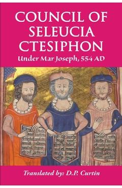 Coperta cărții 'Council of Seleucia-Ctesiphon: Under Mar Joseph, 554 AD -'