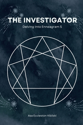 The Investigator: Delving Into Enneagram 5 - Asa Eccleston Kibilski
