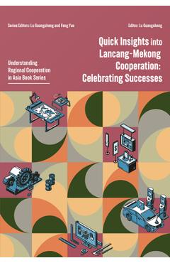 Coperta cărții 'Quick Insights Into Lancang-Mekong Cooperation: Celebrating Successes - Guangsheng Lu'