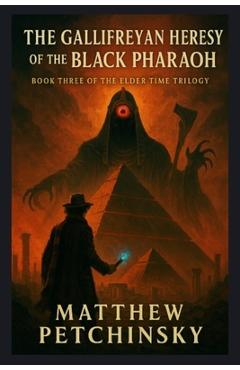 Coperta cărții 'The Gallifreyan Heresy of the Black Pharaoh - Matthew Petchinsky'