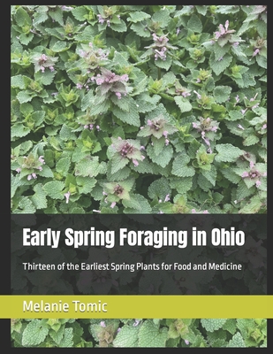 Early Spring Foraging in Ohio: Thirteen of the Earliest Spring Plants for Food and Medicine - Melanie Tomic