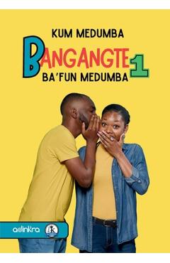 Coperta cărții 'Bagangté 1: Bafun Mendumba - Kum Medumba'