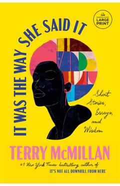 Poza produsului It Was the Way She Said It: Short Stories, Essays, and Wisdom - Terry Mcmillan