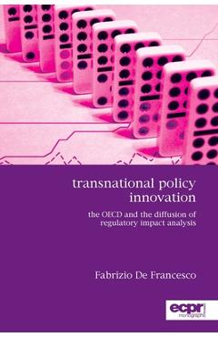 Poza produsului Transnational Policy Innovation: The OECD and the Diffusion of Regulatory Impact Analysis - Fabrizio De Francesco