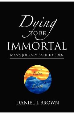 Coperta cărții 'Dying To Be Immortal - Daniel J. Brown'