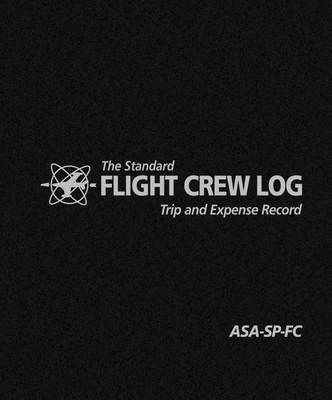 The Standard Flight Crew Log: Trip and Expense Record - 