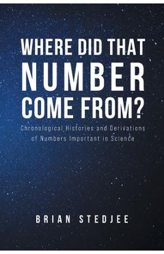 Coperta cărții 'Where did That Number Come From?: Chronological Histories and Derivations of Numbers Important in Science - Brian'